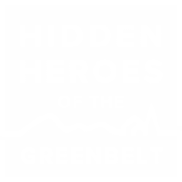 Hidden Heroes of the Greenbelt Hidden Heroes of the Greenbelt